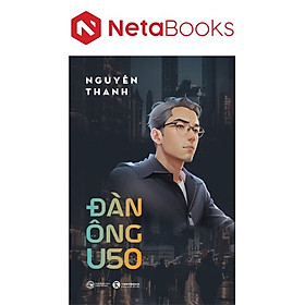 Đàn Ông U50 -  Nguyên Thanh