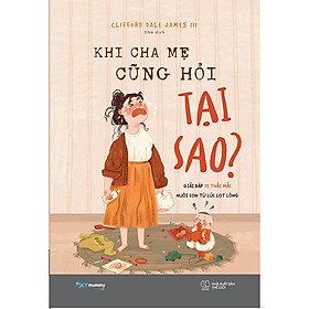 Sách Khi Cha Mẹ Cũng Hỏi Tại Sao? - Sky Mommy