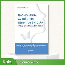 Sách Phòng ngừa bệnh tuyến giáp - Những điều không biết hỏi ai - Công ty Cổ phần Truyền thông và Văn hóa Con Sóc