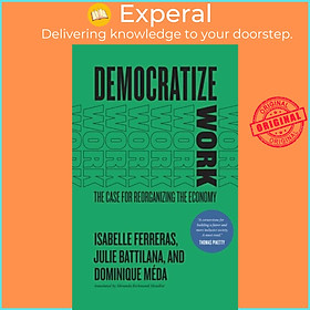 Sách - Democratize Work - The Case for Reorganizing the Economy by Isabelle Ferreras (UK edition, paperback)