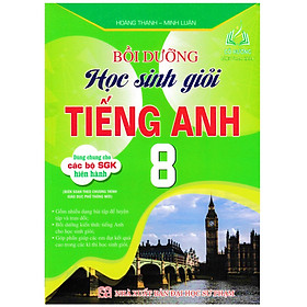 Sách - Bồi dưỡng học sinh giỏi tiếng anh 8 (dùng chung cho các bộ sgk hiện hành) (HA)