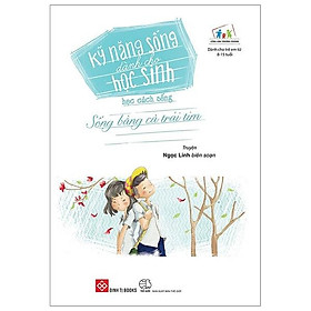 Sách Kỹ Năng Sống Dành Cho Học Sinh - Học Cách Sống (Tái Bản)