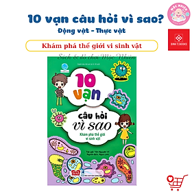 Hình ảnh Sách Bách Khoa Tri Thức - 10 Vạn Câu Hỏi Vì Sao - Động Vật - Thực Vật - Đinh Tị Books