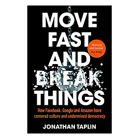 Nơi bán Move Fast and Break Things: How Facebook, Google and Amazon Have Cornered Culture and Undermined Democracy (Paperback) - Giá Từ -1đ
