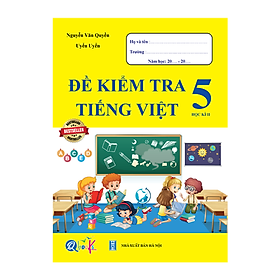 Combo Đề Kiểm Tra Tiếng Việt Lớp 5 (Tự Chọn Sách)