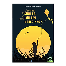 Làm gì khi ta sinh ra và lớn lên trong nghèo khó? - Lam Hồng