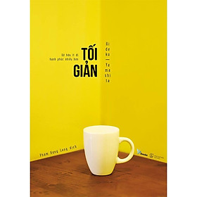 Sách: Tối Giản - Sở Hữu Ít Đi, Hạnh Phúc Nhiều Hơn ( tặng kèm Bookmark Sáng tạo )