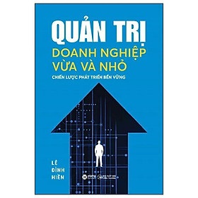 Quản Trị Doanh Nghiệp Vừa Và Nhỏ - Chiến Lược Phát Triển Bền Vững - Bản Quyền