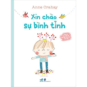 Nơi bán Cùng Bé Thư Giãn Và Bồi Đắp Cảm Xúc Tích Cực  - Xin Chào Sự Bình Tĩnh - Giá Từ -1đ