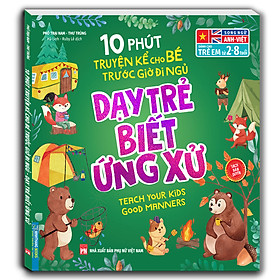 10 Phút Truyện Kể Cho Bé Trước Giờ Đi Ngủ - Dạy Trẻ Biết Ứng Xử (Sách Bản Quyền)