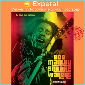 Sách - Bob Marley and the Wailers - The Ultimate Illustrated History by Richie Unterberger (UK edition, Hardcover)