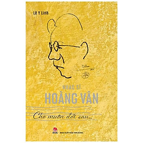 Nhạc Sĩ Hoàng Vân - Cho Muôn Đời Sau