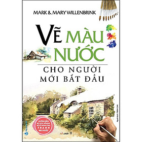 [Download Sách] Vẽ Màu Nước Cho Người Mới Bắt Đầu (Tái Bản)