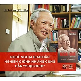 VÀI NGÓN NGHỀ NGOẠI GIAO – Vũ Khoan – Lightbooks – NXB CTQG Sự thật
