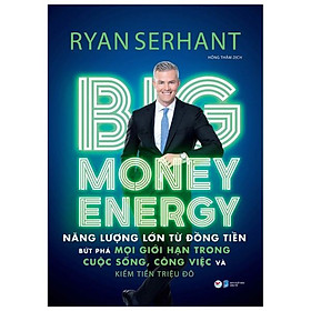 [Download Sách] Big Money Energy - Năng Lượng Lớn Từ Đồng Tiền