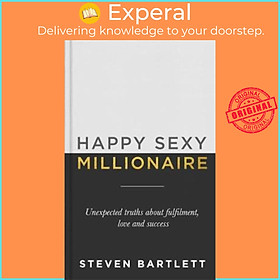 Sách - Happy Sexy Millionaire : Unexpected Truths about Fulfilment, Love and  by Steven Bartlett (UK edition, hardcover)