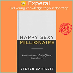 Sách - Happy Sexy Millionaire : Unexpected Truths about Fulfilment, Love and by Steven Bartlett (UK edition, hardcover)