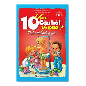 10 Vạn Câu Hỏi Vì Sao - Thân Thể Đáng Yêu