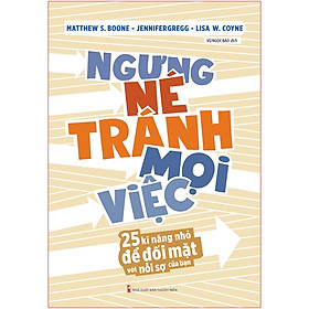 Ngưng Né Tránh Mọi Việc - 25 Kĩ Năng Nhỏ Để Đối Mặt Với Nỗi Sợ Của Bạn