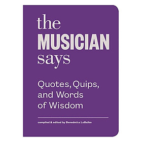 The Musician Says  Quotes Quips and Words of Wisdom