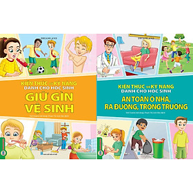 Combo 2 Quyển Kiến Thức Và Kỹ Năng Dành Cho Học Sinh: Giữ Gìn Vệ Sinh + An Toàn Ở Nhà, Ra Đường, Trong Trường