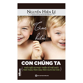 Tìm Hiểu Con Chúng Ta (Bộ Sách Cha Mẹ Khéo - Con Thành Công)