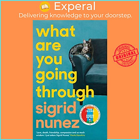 Sách - What Are You Going Through - 'A total joy - and laugh-out-loud funny' DEB by Sigrid Nunez (UK edition, hardcover)