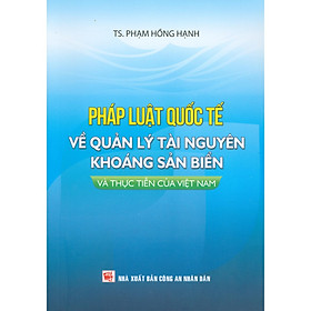 Hình ảnh Sách - Pháp luật quốc tế về quản lý tài nguyên khoáng sản biển và thực tiễn của Việt Nam