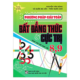 [Download Sách] Phương Pháp Giải Toán Bất Đẳng Thức Và Cực Trị Dành Cho Học Sinh Lớp 8, 9