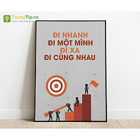Tranh Treo Tường Đi Nhanh Đi Một Mình Đi Xa Đi Cùng Nhau