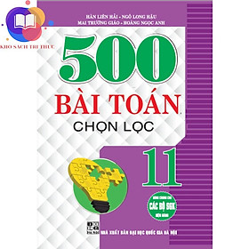 500 bài toán chọn lọc 11 (dùng chun g cho các bộ SGK hiện hành)