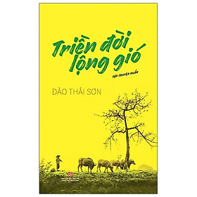 Triền Đời Lộng Gió - Tập Truyện Ngắn