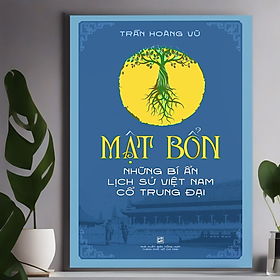 Mật bổn - những bí ẩn lịch sử việt nam thời cổ trung đại