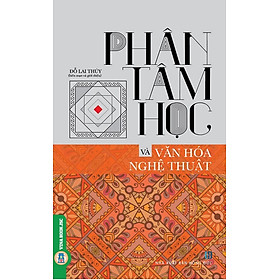 Phân Tâm Học Và Văn Hóa Nghệ Thuật (Tái bản)