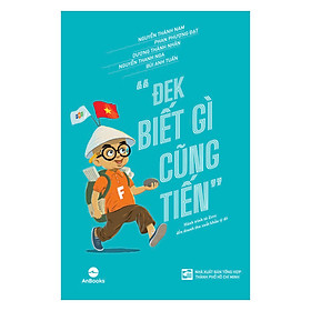 ĐEK BIẾT GÌ CŨNG TIẾN – Nhiều tác giả – Anbooks – NXB Tổng hợp HCM - ANbooks