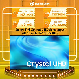 UA75U8500HK - Smart Tivi Crystal UHD Samsung AI 4K 75 inch UA75U8500HK RA MẮT 2026 - HÀNG CHÍNH HÃNG - GIAO HCM