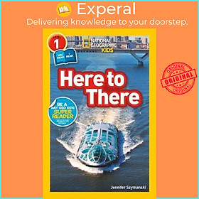 Sách - Here to There (L1/Co-Reader) by National Geographic Kids Jennifer Szymanski Shelby Lees (US edition, paperback)