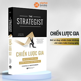 Chiến Lược Gia - The Strategist - Để Tư Duy Chiến Lược Không Chỉ Nằm Trên Trang Giấy - Alpha Books