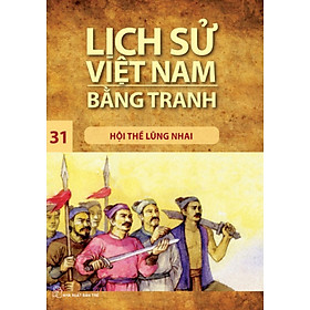 Lịch Sử Việt Nam Bằng Tranh Tập 31: Hội Thề Lũng Nhai