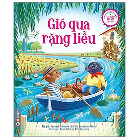 Phiên bản kể lại đầy lôi cuốn của tác phẩm văn học kinh điển - gió qua rặng liễu