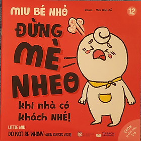 Sách Ehon Miu Bé Nhỏ Phần 2 Song Ngữ - Đừng Mè Nheo Khi Nhà Có Khách Nhé - Công ty Cổ Phần sách và Thiết bị Giáo dục Muki Việt Nam