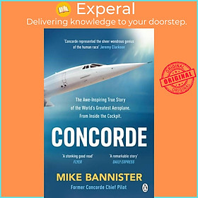 Sách - Concorde - The thrilling account of history's most extraordinary airlin by Mike Bannister (UK edition, paperback)