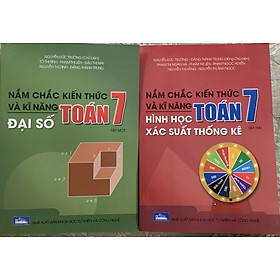 Sách - Nắm chắc kiến thức và kĩ năng Toán lớp 7(Tập một + Tập 2): Đại số và Hình học xác suất thống kê