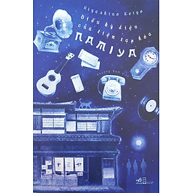 Điều kỳ diệu của tiệm tạp hóa Namiya - Hoa Di