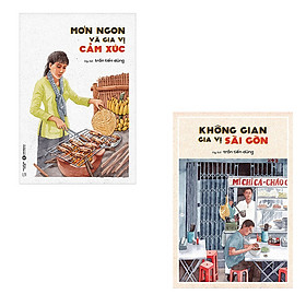 [Download Sách] Bộ 2 cuốn tùy bút ẩm thực của tác giả Trần Tiến Dũng: Món Ngon Và Gia Vị Cảm Xúc - Không Gian Gia Vị Sài Gòn