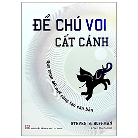 Để Chú Voi Cất Cánh - Quy Trình Đổi Mới Sáng Tạo Căn Bản (Kĩ Năng Làm Việc Hiệu Qủa)