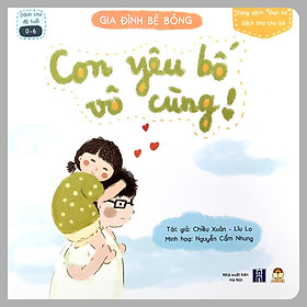 Download sách Sách Gia đình bé bỏng - Combo 3 cuốn, lẻ tùy chọn: Con yêu Bố vô cùng + Con thương Mẹ nhất + Con nhớ Ông Bà lắm (Tặng kèm Sticker) - Sách thơ cho bé - Dòng sách đọc to cho bé 0 - 6 tuổi - Thanh Hà Books