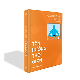 Tận hưởng thời gian - Thái Hà Books -  Bản Quyền