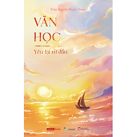 Sách Văn Học - Yêu Lại Từ Đầu: Lời Mời Gọi Của Thơ Ca