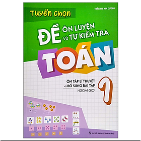 Tuyển Chọn Đề Ôn Luyện Và Tự Kiểm Tra Toán 1